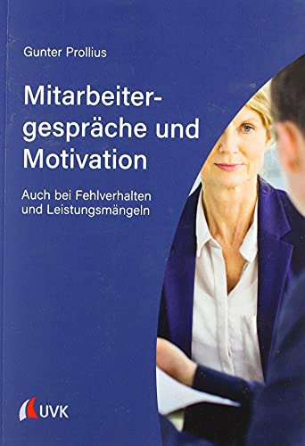 Mitarbeitergespräche und Motivation: Auch bei Fehlverhalten und Leistungsmängeln