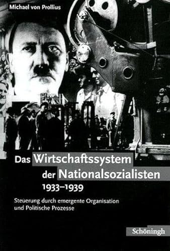 Das Wirtschaftssystem der Nationalsozialisten 1933 - 1939: Steuerung durch Emergente Organisation und Politische Prozesse von Brill | Schöningh