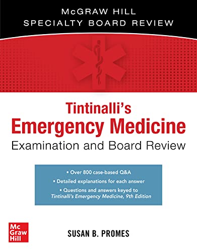 Tintinalli's Emergency Medicine Examination and Board Review (The Mcgraw Hill Specialty Board Review) Tintinalli's Emergency Medicine Examination and Board Review (The Mcgraw Hill Specialty Board Review)