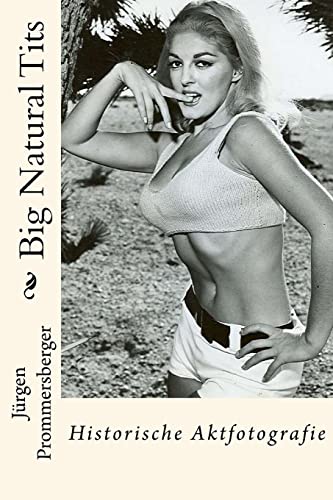 Big Natural Tits: Historische Aktfotografie Big Natural Tits: Historische Aktfotografie von CREATESPACE