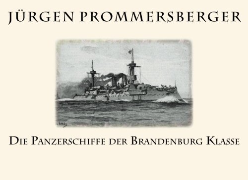 Die Panzerschiffe der Brandenburg Klasse von CreateSpace Independent Publishing Platform