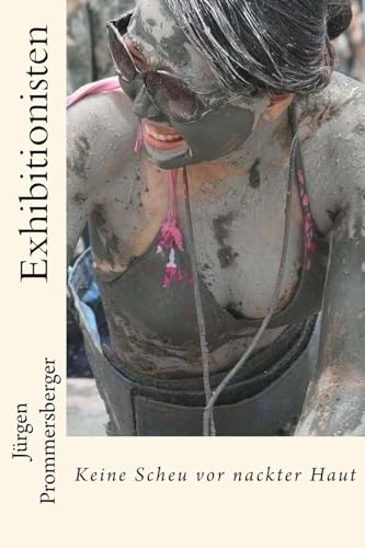 Exhibitionisten: Keine Scheu vor nackter Haut Exhibitionisten: Keine Scheu vor nackter Haut von CREATESPACE
