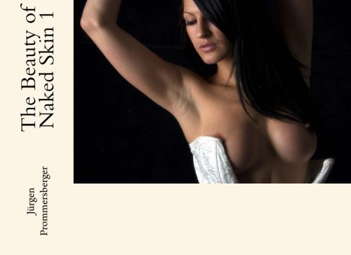 The Beauty of Naked Skin 1 The Beauty of Naked Skin 1