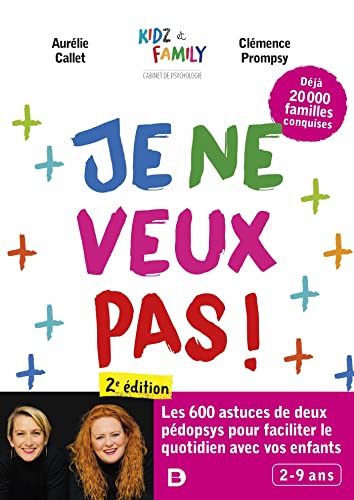 Je ne veux pas !: Les 600 astuces de deux pédopsys pour faciliter le quotidien avec vos enfants von DE BOECK SUP