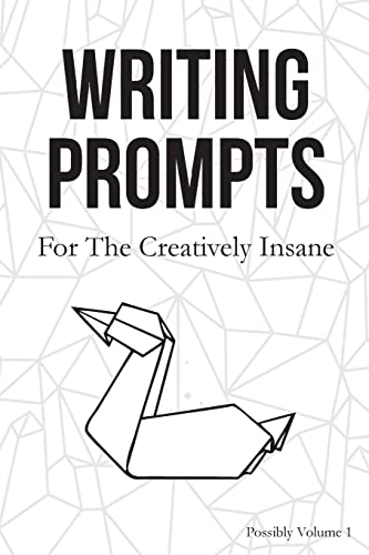 Writing Prompts: For the Creatively Insane von CREATESPACE