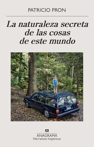 La naturaleza secreta de las cosas de este mundo (Narrativas hispánicas) von Editorial Anagrama