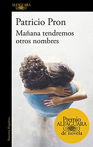 Mañana tendremos otros nombres (Premio Alfaguara de novela 2019) (Hispánica, Band 2019)