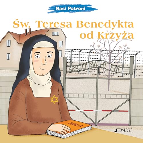 Św. Teresa Benedykta od Krzyża: (seria: Nasi Patroni) von Jedność