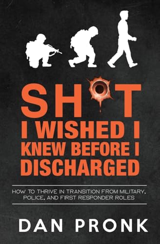 Sh*t I wished I knew before I discharged: How to thrive in transition from military, police, and first responder roles von Vivid Publishing