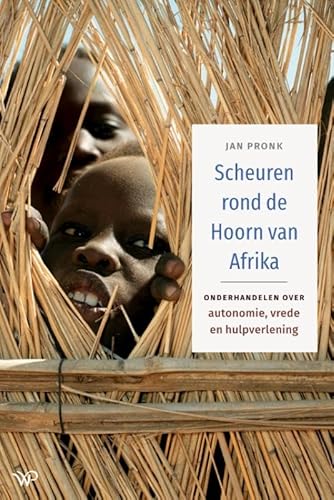 Scheuren rond de Hoorn van Afrika: Onderhandelen over autonomie, vrede en hulpverlening Scheuren rond de Hoorn van Afrika: Onderhandelen over autonomie, vrede en hulpverlening von Walburg Pers B.V., Uitgeverij