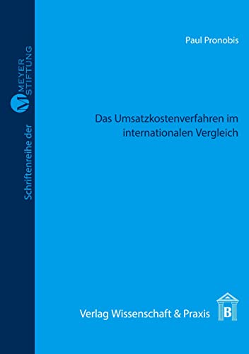 Das Umsatzkostenverfahren im internationalen Vergleich.: Beschreibung des Aufbaus sowie der einzelnen Posten nach HGB, IFRS und US-GAAP. (Meyer=Stiftung, Band 2)