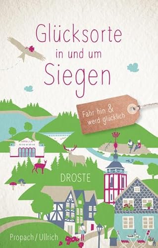 Glücksorte in und um Siegen: Fahr hin und werd glücklich