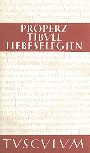 Liebeselegien / Carmina: Lateinisch - Deutsch (Sammlung Tusculum)