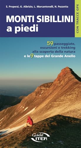 Monti Sibillini a piedi. 59 passeggiate, escursioni e trekking e le 9 tappe del Grande Anello (A piedi in Italia) von Iter Edizioni