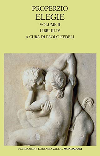 Elegie. Libri III-IV (Vol. 2) (Scrittori greci e latini)