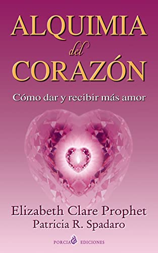 Alquimia del corazon: Como dar y recibir mas amor