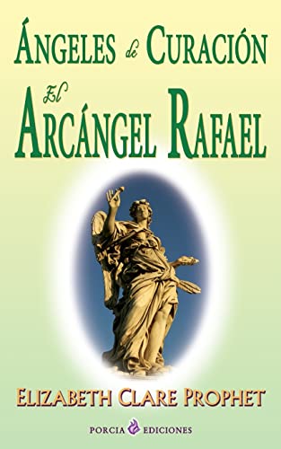 Angeles de curacion. El Arcangel Rafael Angeles de curacion. El Arcangel Rafael von CREATESPACE