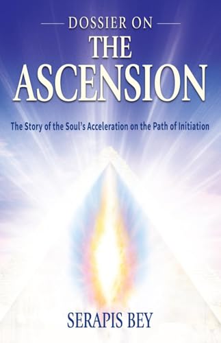 Dossier on the Ascension: The Story of the Soul's Acceleration into Higher Consciousness on the Path of Initiation von Brand: Summit University Press