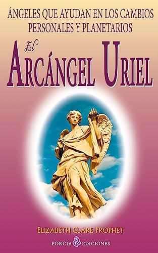 El Arcangel Uriel: Angeles que ayudan en los cambios personales y planetarios El Arcangel Uriel: Angeles que ayudan en los cambios personales y planetarios von CREATESPACE