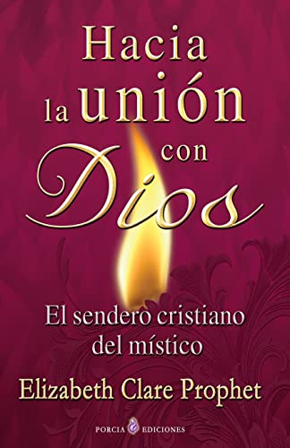 Hacia la union con Dios: El sendero cristiano del mistico Hacia la union con Dios: El sendero cristiano del mistico