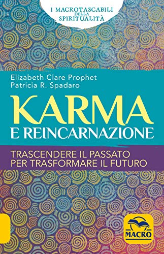 Karma e reincarnazione. Trascendere il passato per trasformare il futuro (I Macro tascabili della spiritualità)