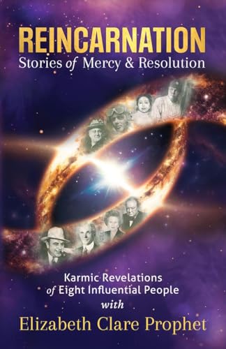 Reincarnation Stories of Mercy & Resolution: Karmic Revelations of Eight Influential People von Summit University Press