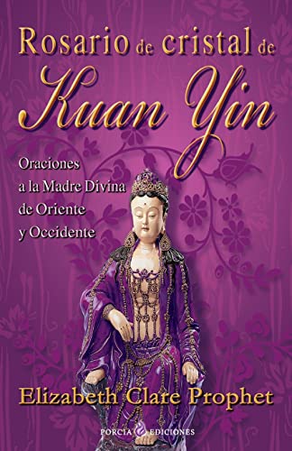 Rosario de cristal de Kuan Yin: Oraciones a la Madre Divina de Oriente y Occidente Rosario de cristal de Kuan Yin: Oraciones a la Madre Divina de Oriente y Occidente von CREATESPACE
