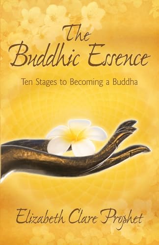The Buddhic Essence: Ten Stages to Becoming a Buddha (Mysstical Paths of the World's Religions)