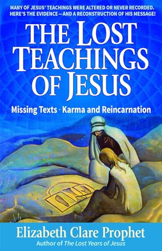 The Lost Teachings of Jesus: Missing Texts - Karma and Reincarnation