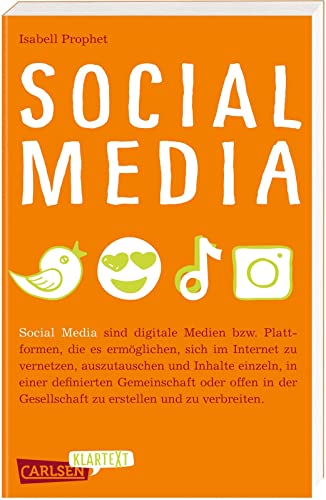 Carlsen Klartext: Social Media: Wer steckt eigentlich dahinter - und warum? Ein Blick hinter die Kulissen von sozialen Medien für Jugendliche ab 12 von Carlsen