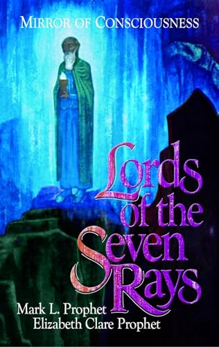 Lords of the Seven Rays: Seven Masters: Their Past Lives and Keys to Our Future