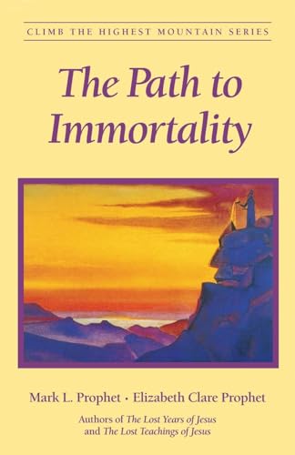 The Path to Immortality: The Everlasting Gospel (Climb the Highest Mountain Series)