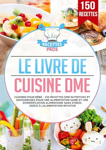 Le livre de cuisine DME: Cuisiner pour bébé - 150 recettes DME nutritives et savoureuses pour une alimentation saine et une diversification alimentaire sans stress grâce à l’alimentation intuitive Le livre de cuisine DME: Cuisiner pour bébé - 150 recettes DME nutritives et savoureuses pour une alimentation saine et une diversification alimentaire sans stress grâce à l’alimentation intuitive von Lucid Page Media