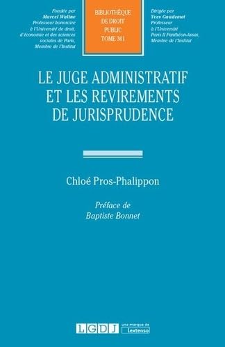 Le juge administratif et les revirements de jurisprudence. Tome 301