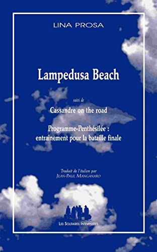 Lampedusa beach suivi de Cassandre on the road suivi de Programme-Penthésilée: ENTRAINEMEMNT POUR LA BATAILLE FINALE von SOLITAIRES INT
