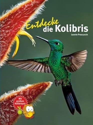 Entdecke die Kolibris (Entdecke - Die Reihe mit der Eule: Kindersachbuchreihe)