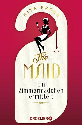 The Maid: Ein Zimmermädchen ermittelt | Hotel-Krimi. Sie kennt deine Geheimnisse. Sie findet die Wahrheit | Der Nummer 1 - New York Times Bestseller 2022 von Droemer TB