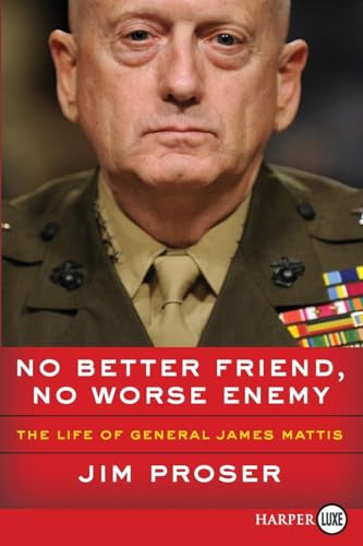 No Better Friend, No Worse Enemy: The Life of General James Mattis