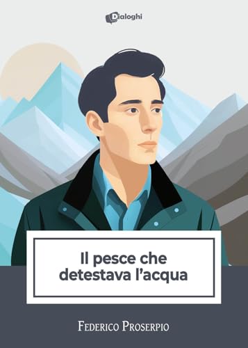 Il pesce che detestava l'acqua (Intrecci) von Dialoghi