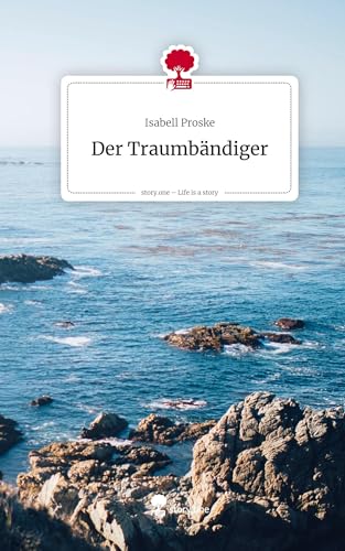 Der Traumbändiger. Life is a Story - story.one von story.one publishing