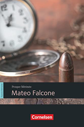 Mateo Falcone: Mateo Falcone - Lektüre (Espaces littéraires, Lektüren in französischer Sprache, B1+) Mateo Falcone: Mateo Falcone - Lektüre (Espaces littéraires, Lektüren in französischer Sprache, B1+)