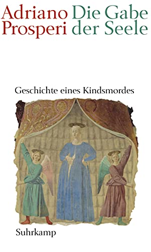 Die Gabe der Seele: Geschichte eines Kindsmords von Suhrkamp Verlag AG