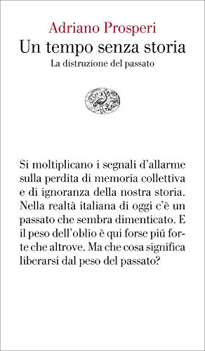 Un tempo senza storia. La distruzione del passato (Vele) von Einaudi