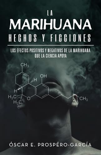 LA MARIHUANA: HECHOS Y FICCIONES: Los efectos positivos y negativos de la marihuana que la ciencia apoya von Editorial Letra Minúscula