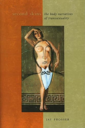 Second Skins: The Body Narratives of Transsexuality (Gender and Culture) von Columbia University Press