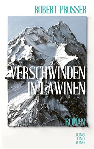 Verschwinden in Lawinen: Roman von Jung und Jung Verlag GmbH