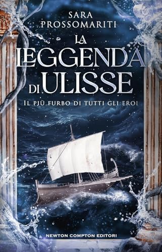 La leggenda di Ulisse. Il più furbo di tutti gli eroi (I volti della storia) von Newton Compton Editori