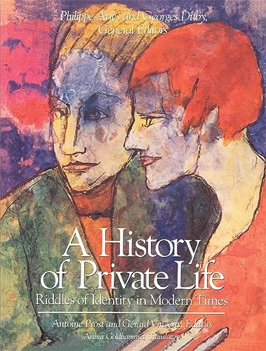 A History of Private Life, Volume V: Riddles of Identity in Modern Times (History of Private Life (Paperback))