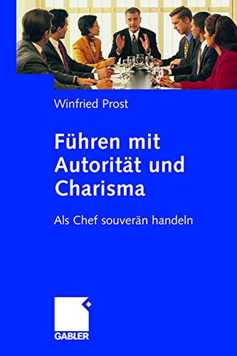 Führen mit Autorität und Charisma: Als Chef souverän handeln