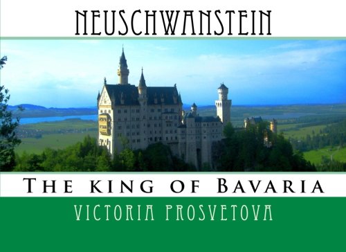 Neuschwanstein: The king of Bavaria von CreateSpace Independent Publishing Platform